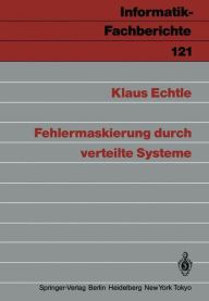 Title: Fehlermaskierung durch verteilte Systeme, Author: Klaus Echtle