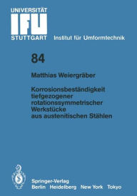 Title: Korrosionsbestï¿½ndigkeit tiefgezogener rotationssymmetrischer Werkstï¿½cke aus austenitischen Stï¿½hlen, Author: Matthias Weiergrïber