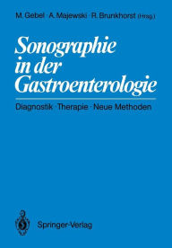 Title: Sonographie in der Gastroenterologie: Diagnostik - Therapie - Neue Methoden, Author: Michael Gebel