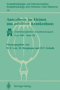 Anaesthesie im kleinen und mittleren Krankenhaus: Zentraleuropäischer Anaesthesiekongress Graz 1985 Band III