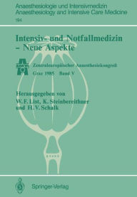 Intensiv- und Notfallmedizin -- Neue Aspekte: Zentraleuropäischer Anaesthesiekongress Graz 1985 Band V