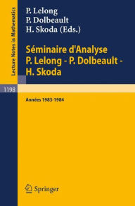 Title: Séminaire d'Analyse P. Lelong - P. Dolbeault - H. Skoda: Années 1983/1984 / Edition 1, Author: Pierre Lelong
