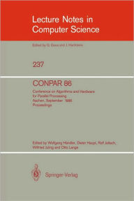 Title: CONPAR 86: Conference on Algorithms and Hardware for Parallel Processing, Aachen, September 17 - 19, 1986. Proceedings / Edition 1, Author: Wolfgang Händler