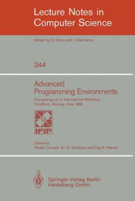 Title: Advanced Programming Environments: Proceedings of an International Workshop Trondheim, Norway, June 16-18, 1986 / Edition 1, Author: Reidar Conradi
