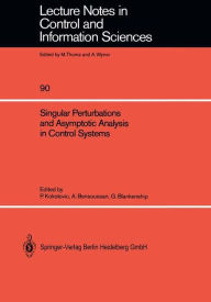 Title: Singular Perturbations and Asymptotic Analysis in Control Systems, Author: Petar V. Kokotovic