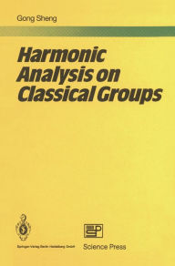 Title: Harmonic Analysis on Classical Groups, Author: Sheng Kung