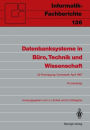 Datenbanksysteme in Bï¿½ro, Technik und Wissenschaft: GI-Fachtagung Darmstadt, 1.-3. April 1987 Proceedings