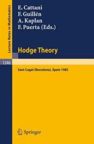 Title: Hodge Theory: Proceedings, U.S.-Spain Workshop held in Sant Cugat (Barcelona), Spain, June 24-30, 1985 / Edition 1, Author: Eduardo H.C. Cattani