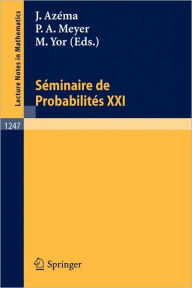 Title: Seminaire de Probabilites XXI / Edition 1, Author: Jacques Azema