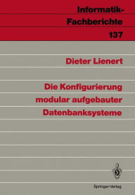 Title: Die Konfigurierung modular aufgebauter Datenbanksysteme, Author: Dieter Lienert