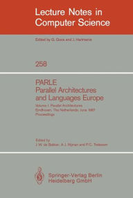 Title: PARLE Parallel Architectures and Languages Europe: Vol.1: Parallel Architectures, Eindhoven, The Netherlands, June 15-19, 1987; Proceedings / Edition 1, Author: Jacobus W. de Bakker
