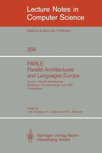 PARLE Parallel Architectures and Languages Europe: Vol.1: Parallel Architectures, Eindhoven, The Netherlands, June 15-19, 1987; Proceedings