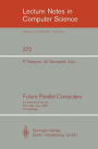 Future Parallel Computers: An Advanced Course, Pisa, Italy, June 9-20, 1986, Proceedings / Edition 1