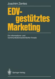 Title: EDV-gestï¿½tztes Marketing: Ein informations- und kommunikationsorientierter Ansatz, Author: Joachim Zentes