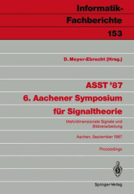 Title: ASST '87 6. Aachener Symposium fï¿½r Signaltheorie: Mehrdimensionale Signale und Bildverarbeitung Aachen, 9.-12. September 1987, Author: Dietrich Meyer-Ebrecht