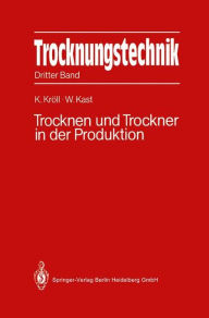 Title: Trocknungstechnik: Dritter Band Trocknen und Trockner in der Produktion / Edition 2, Author: Karl Kröll