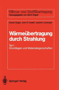 Title: Wï¿½rmeï¿½bertragung durch Strahlung: Teil 1 Grundlagen und Materialeigenschaften, Author: Robert Siegel
