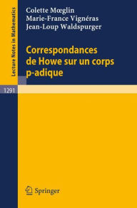 Title: Correspondances de Howe sur un corps p-adique / Edition 1, Author: Colette Moeglin