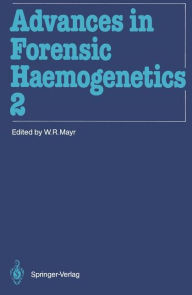 Title: Advances in Forensic Haemogenetics: 12th Congress of the Society for Forensic Haemogenetics (Gesellschaft fï¿½r forensische Blutgruppenkunde e.V.) Vienna, August 26-29, 1987 / Edition 1, Author: Wolfgang R. Mayr