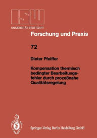 Title: Kompensation thermisch bedingter Bearbeitungsfehler durch prozeï¿½nahe Qualitï¿½tsregelung, Author: Dieter Pfeiffer