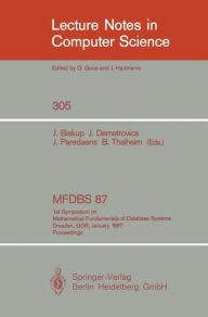 Title: MFDBS 87: 1st Symposium on Mathematical Fundamentals of Database Systems, Dresden, GDR, January 19-23, 1987. Proceedings, Author: Joachim Biskup