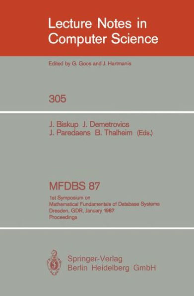 MFDBS 87: 1st Symposium on Mathematical Fundamentals of Database Systems, Dresden, GDR, January 19-23, 1987. Proceedings