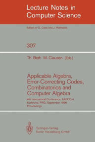 Applicable Algebra, Error-Correcting Codes, Combinatorics and Computer Algebra: 4th International Conference, AAECC-4, Karlsruhe, FRG, September 23-26, 1986. Proceedings