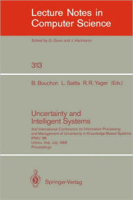 Title: Uncertainty and Intelligent Systems: 2nd International Conference on Information Processing and Management of Uncertainty in Knowledge Based Systems IPMU '88. Urbino, Italy, July 4-7, 1988. Proceedings / Edition 1, Author: Bernadette Bouchon