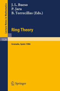 Title: Ring Theory: Proceedings of a Conference held in Granada, Spain, September 1-6, 1986 / Edition 1, Author: Jose L. Bueso