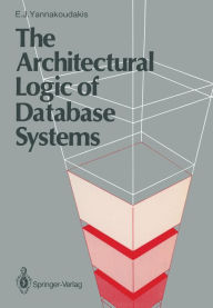 Title: The Architectural Logic of Database Systems, Author: Emmanuel J. Yannakoudakis
