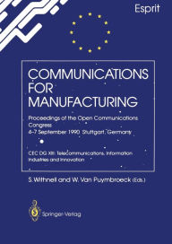 Title: Communications for Manufacturing: Proceedings of the Open Congress 4-7 September 1990 Stuttgart, Germany CEC DG XIII: Telecommunications, Information Industries and Innovation, Author: Stephen Withnell