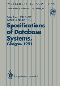 Specifications of Database Systems: International Workshop on Specifications of Database Systems, Glasgow, 3-5 July 1991