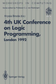 Title: ALPUK92: Proceedings of the 4th UK Conference on Logic Programming, London, 30 March - 1 April 1992, Author: Krysia Broda