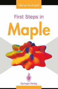 Title: First Steps in Maple / Edition 1, Author: Werner Burkhardt