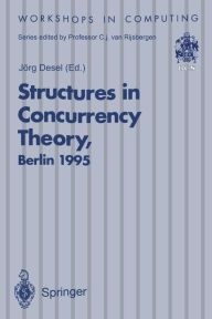Title: Structures in Concurrency Theory: Proceedings of the International Workshop on Structures in Concurrency Theory (STRICT), Berlin, 11-13 May 1995, Author: Jïrg Desel
