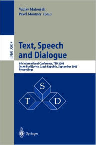 Title: Text, Speech and Dialogue: 6th International Conference, TSD 2003, Ceskï¿½ Budejovice, Czech Republic, September 8-12, 2003, Proceedings / Edition 1, Author: Vaclav Matousek