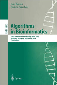 Title: Algorithms in Bioinformatics: Third International Workshop, WABI 2003, Budapest, Hungary, September 15-20, 2003, Proceedings / Edition 1, Author: Gary Benson