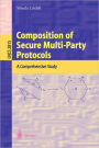 Composition of Secure Multi-Party Protocols: A Comprehensive Study