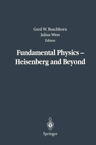 Fundamental Physics - Heisenberg and Beyond: Werner Heisenberg Centennial Symposium 
