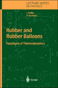 Title: Rubber and Rubber Balloons: Paradigms of Thermodynamics / Edition 1, Author: Ingo Mïller