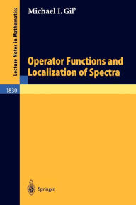Title: Operator Functions and Localization of Spectra / Edition 1, Author: Michael I. Gil