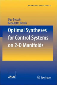 Title: Optimal Syntheses for Control Systems on 2-D Manifolds / Edition 1, Author: Ugo Boscain