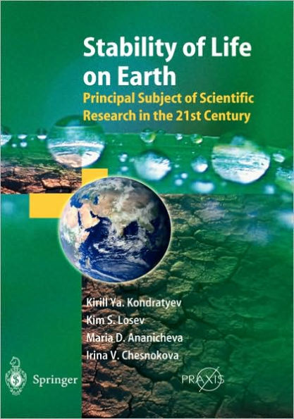 Stability of Life on Earth: Principal Subject of Scientific Research in the 21st Century / Edition 1