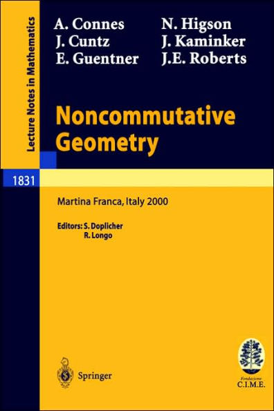 Noncommutative Geometry: Lectures given at the C.I.M.E. Summer School held in Martina Franca, Italy, September 3-9, 2000 / Edition 1