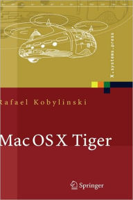 Title: Mac OS X Tiger: Netzwerkgrundlagen, Netzwerkanwendungen, Verzeichnisdienste, Author: Rafael Kobylinski