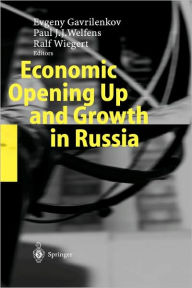 Title: Economic Opening Up and Growth in Russia: Finance, Trade, Market Institutions, and Energy / Edition 1, Author: Evgeny Gavrilenkov