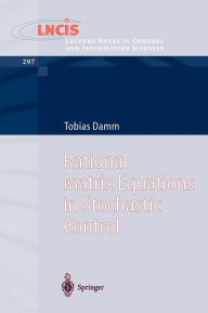 Title: Rational Matrix Equations in Stochastic Control / Edition 1, Author: Tobias Damm