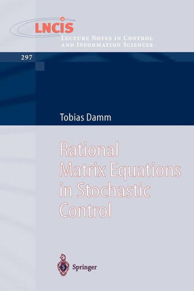 Rational Matrix Equations in Stochastic Control / Edition 1