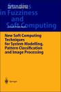 New Soft Computing Techniques for System Modeling, Pattern Classification and Image Processing / Edition 1