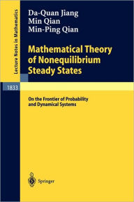 Title: Mathematical Theory of Nonequilibrium Steady States: On the Frontier of Probability and Dynamical Systems / Edition 1, Author: Da-Quan Jiang